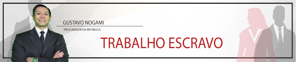 Gustavo%20nogami%20 %20trabalho%20escravo