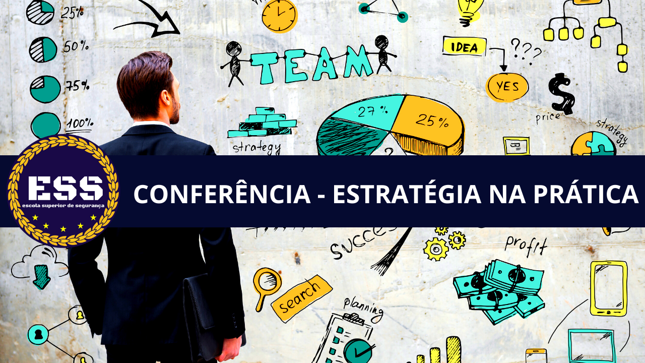 CONFERÊNCIA/AULA/CURSO - ESTRATÉGIA NA | ESCOLA SUPERIOR DE SEGURANÇA