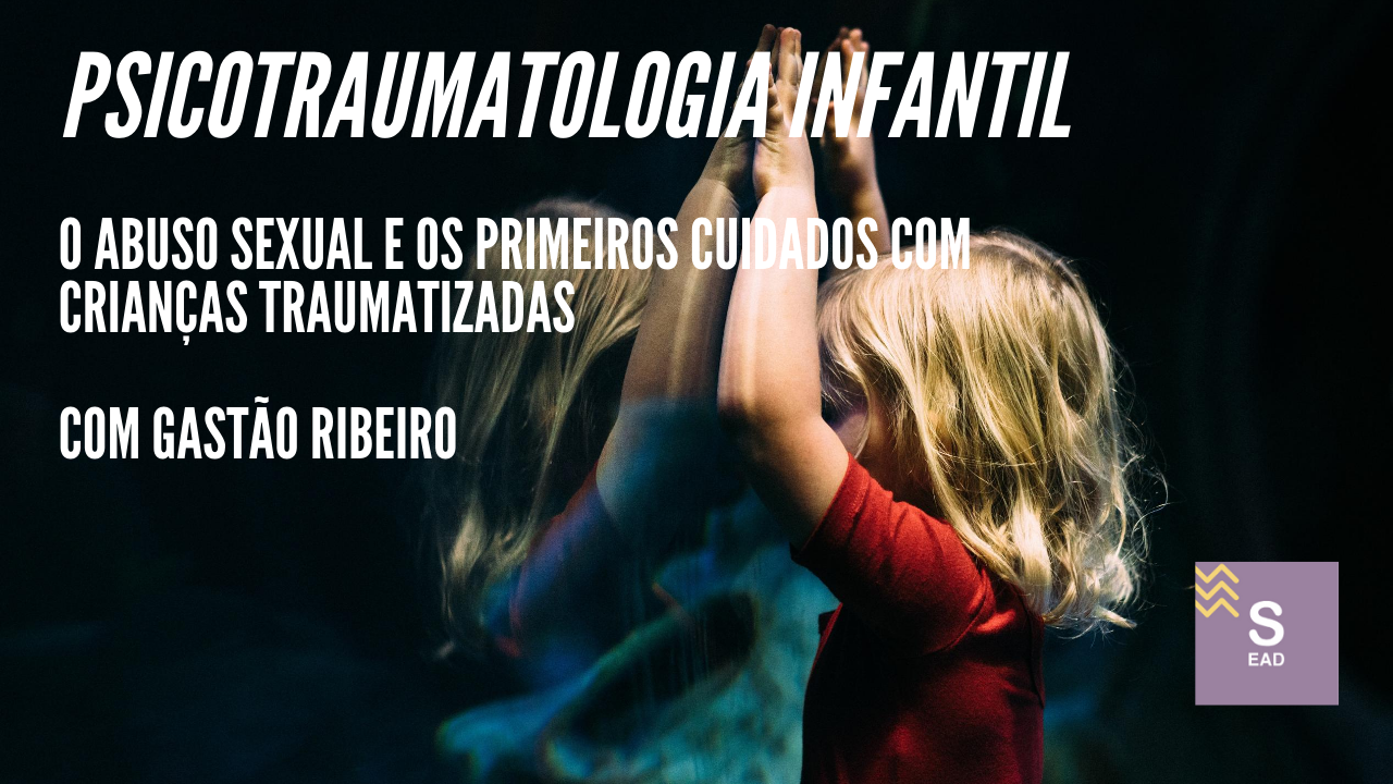 Psicotraumatologia%2binfantil%2bo%2babuso%2bsexual%2be%2bos%2bprimeiros%2bcuidados%2bcom%2bcrianc%cc%a7as%2btraumatizadas